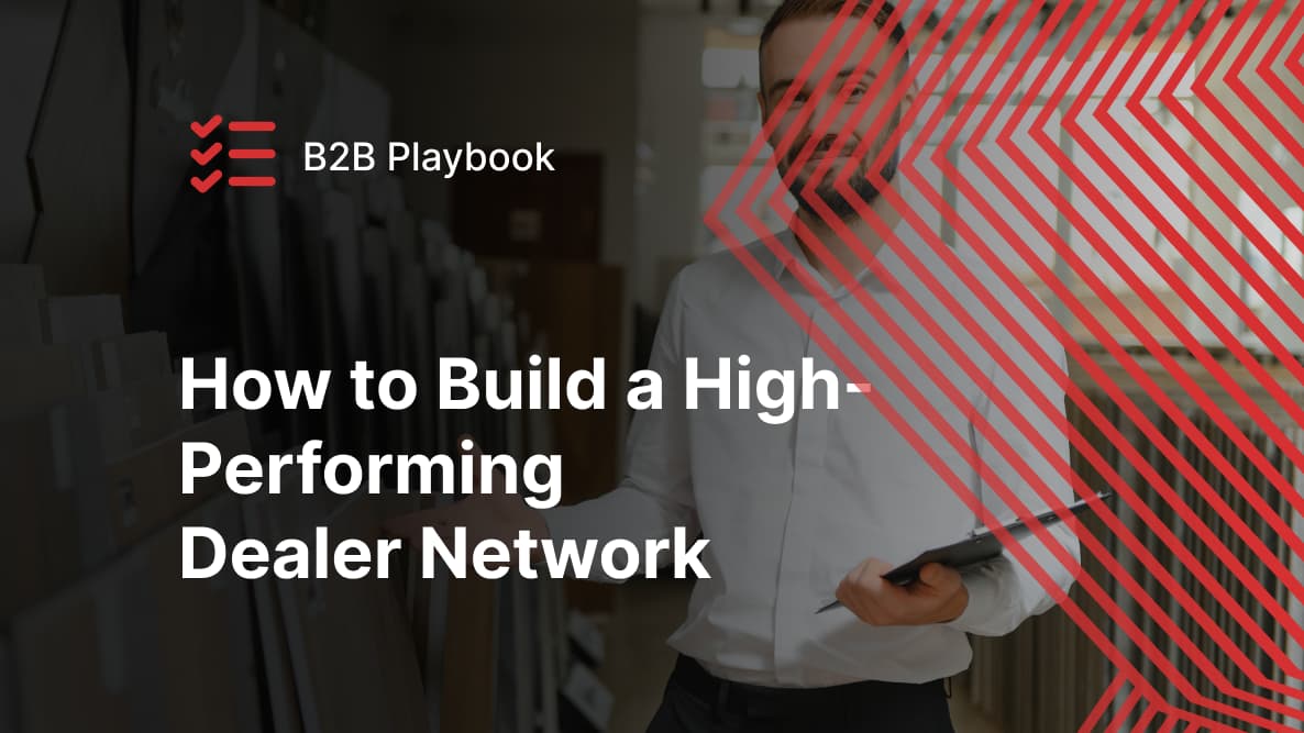 How to Build a High-Performing Dealer Network